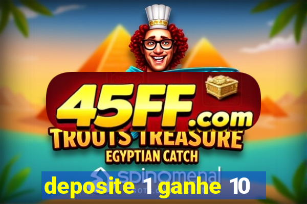 deposite 1 ganhe 10